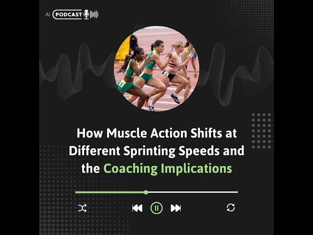 How Muscle Action Shifts at Different Sprinting Speeds and the Coaching Implications