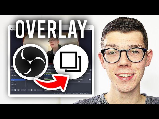 How To Add & Use Overlays In OBS - Full Guide