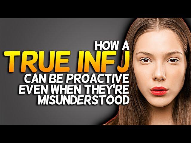 How A True INFJ Can Be Proactive Even When They're Misunderstood