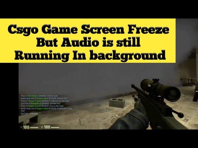 Csgo Screen Freeze | But Audio Still running In background  | Fix. | Simple solution | 2020