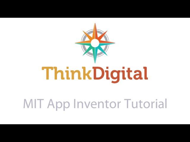 JASON ThinkDigital MIT App Inventor Tutorial - Lesson 4: Using Blocks Editor