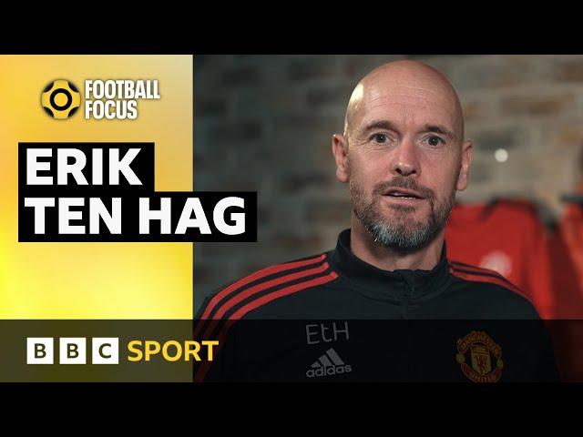 Erik ten Hag: Manchester United boss on his coaching style and philosophy | Football Focus