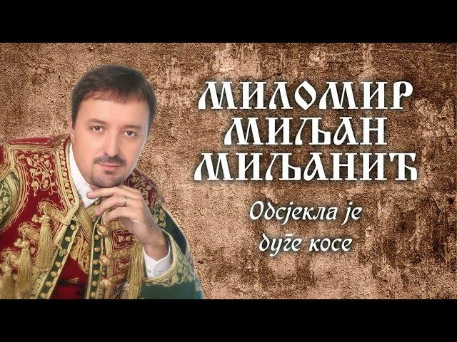 Milomir Miljanic Miljan - Odsjekla je duge kose