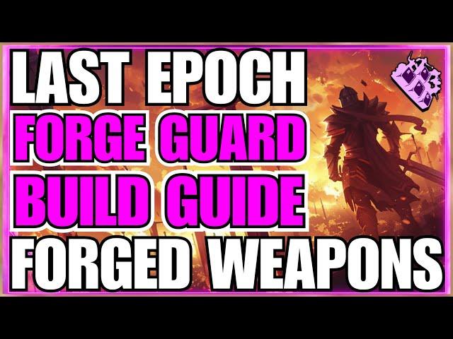 Last Epoch Forged Weapons Forge Guard Endgame Build Guide! Minion ARMY... Huge Improvement!!