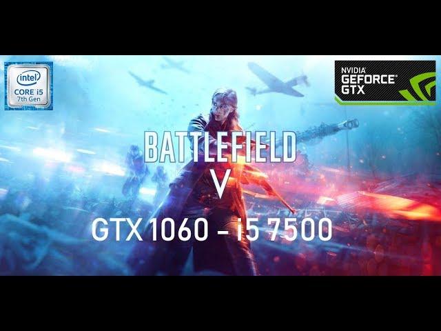 BATTLEFIELD V ONLINE - Max  Settings -  i5 7500 | GTX 1060 6GB