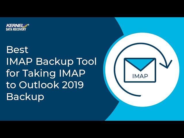 Best IMAP Backup Tool for Taking IMAP to Outlook 2019 Backup