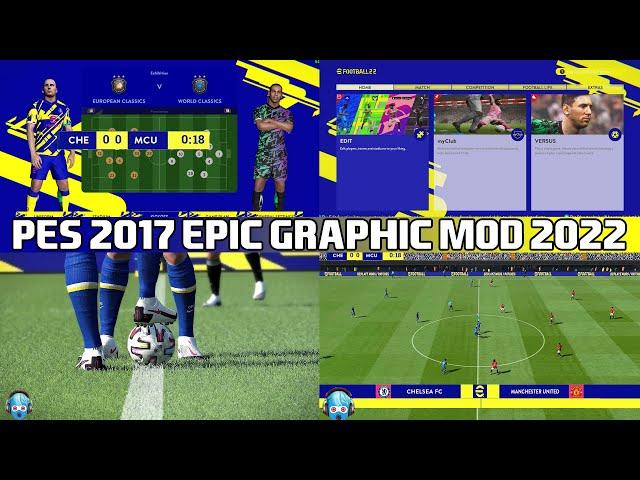 PES 2017 NEW EPIC GRAPHIC MOD 2022 COMPATIBLE WITH ALL PATCH