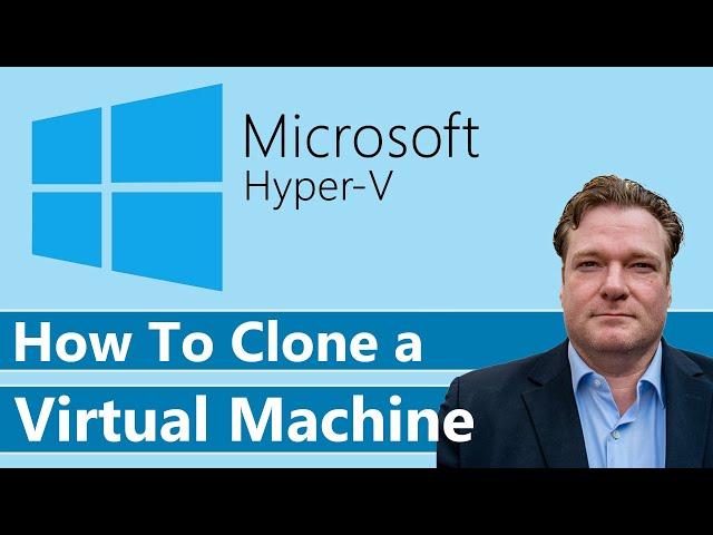 Clone a Virtual Machine in Hyper-V: A Step-by-Step Guide