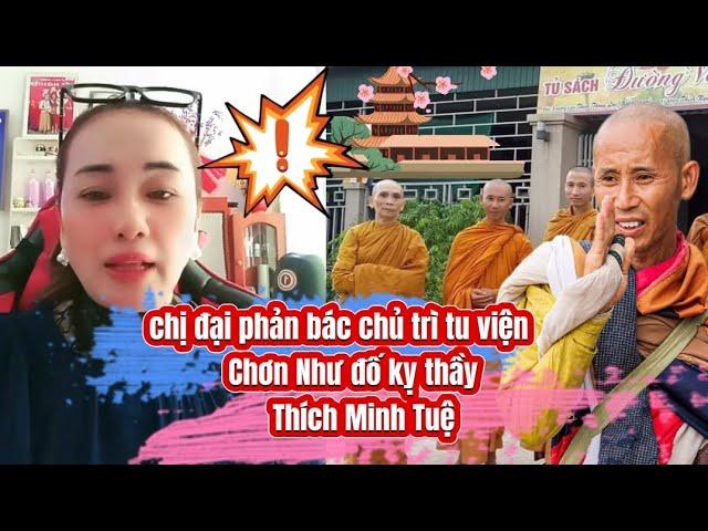 chị đại phản bác về chủ trì tu viện Chơn Như nơi thầy Thích Minh Tuệ từng tu tập