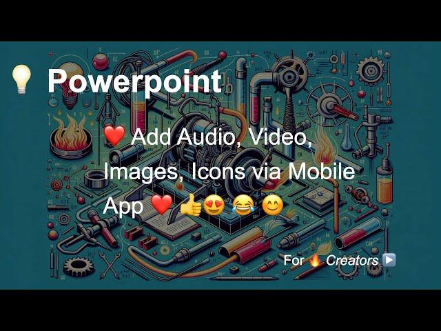  PowerPoint Mobile - Add Images, Icons, Video, and Audio! Made Easy 