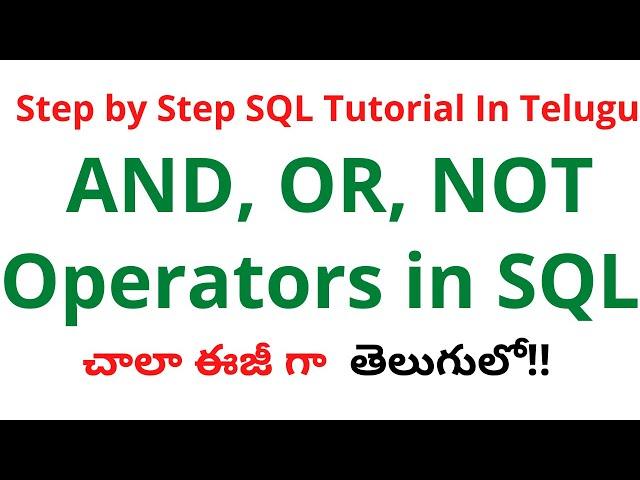 #7 SQL AND, OR, NOT Operators in Telugu|SQL Full Course in Telugu|AND, OR, NOT Operators  SQL Telugu