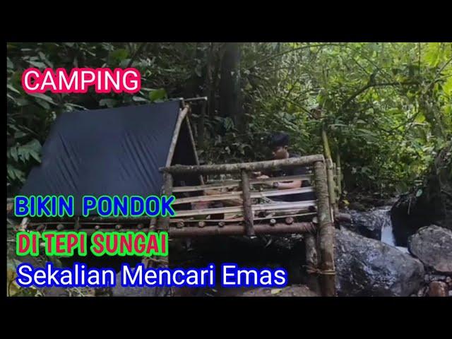 CAMPING BIKIN PONDOK DI TEPI SUNGAI SEKALIAN CARI EMAS #camping mping