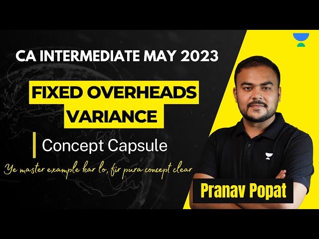 Fixed Overhead Cost Variance | Concept Capsule | Pranav Sir