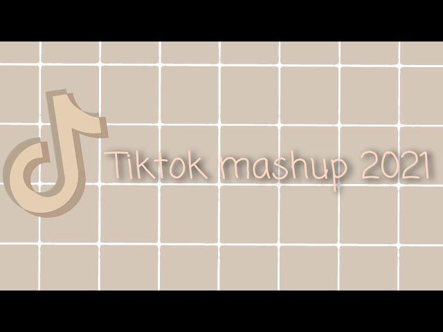 Tiktok mashup may 2021 (not clean)