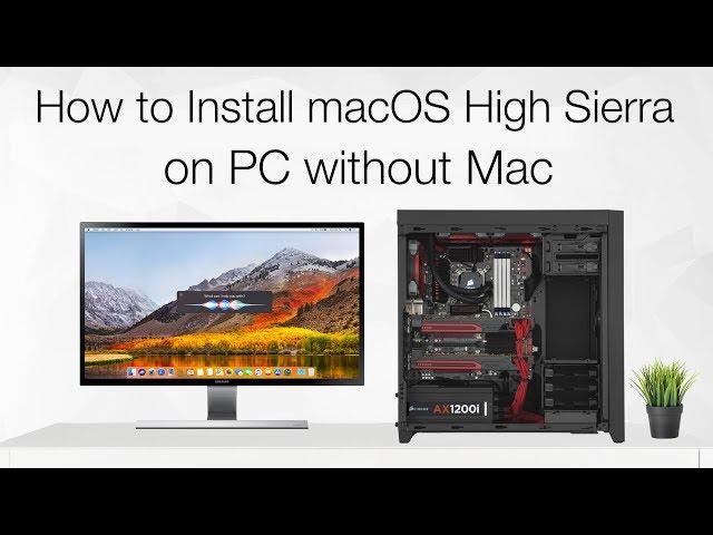 How to Install macOS High Sierra on PC Without Mac | Hackintosh |  No Mac Required |  Step By Step