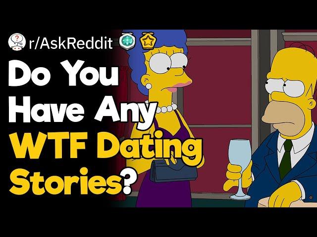 Most WTF Dating Stories Ever