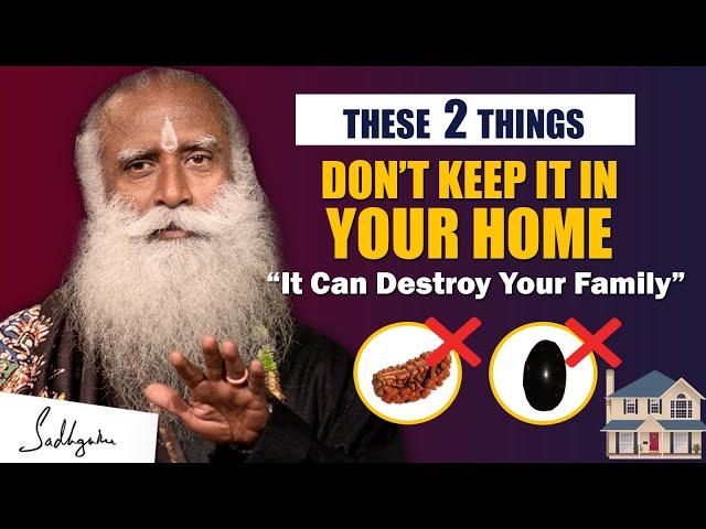 BEWARE! It Can Destroy Your Family- Don't Keep These 2 Things In Your Home | Sadhguru