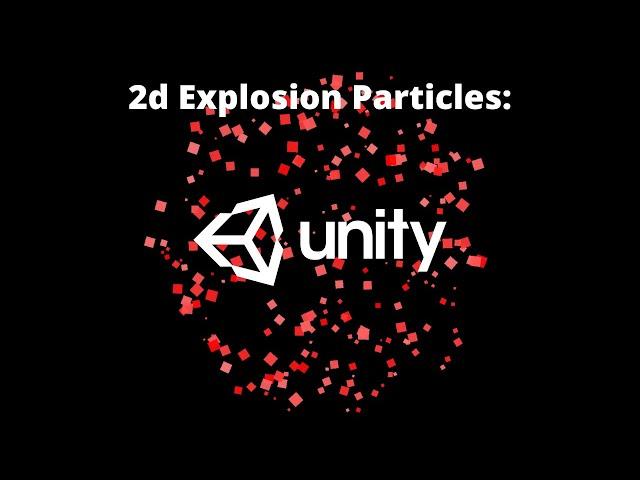 How to: Unity 2d Explosion Particle Effect