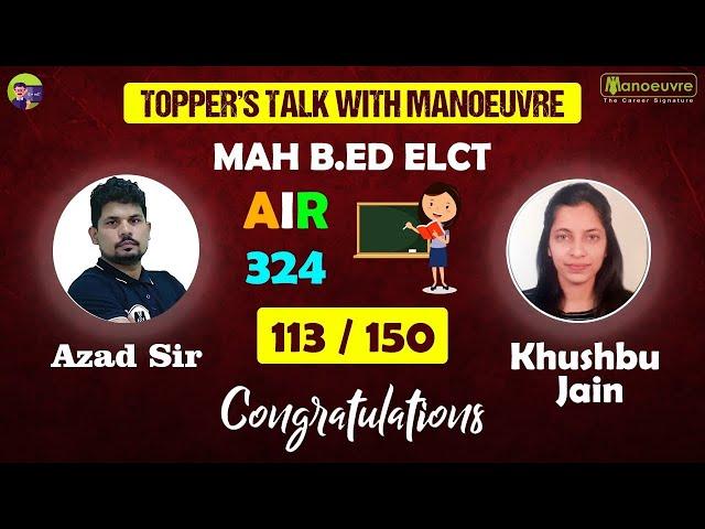 MAH B ED CET  ELCT 2021 I Topper's Talk With Manoeuvre - Khushbu Jain   113/150