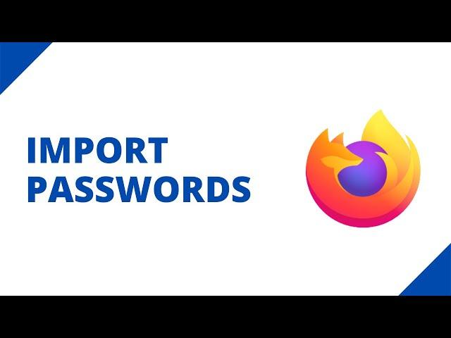 How to import passwords into Firefox (step by step)