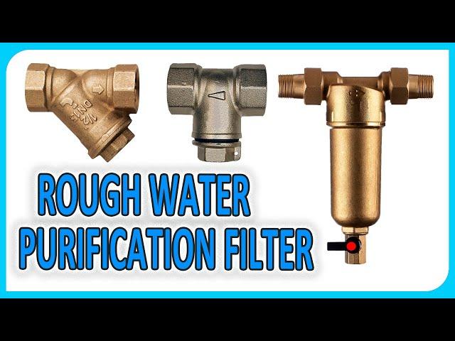 Coarse water filter - which is better - straight - oblique - self cleaning filter