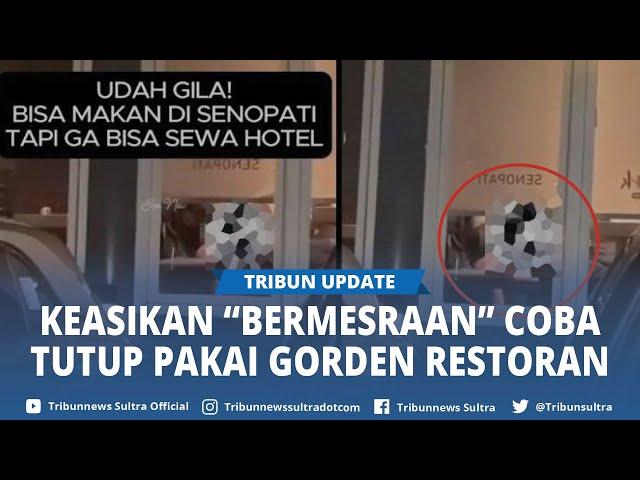 Viral Sejoli Mesra Kepergok Tak Malu Bercinta di Restoran Coba Tutup Pakai Gorden, Diburu Polisi