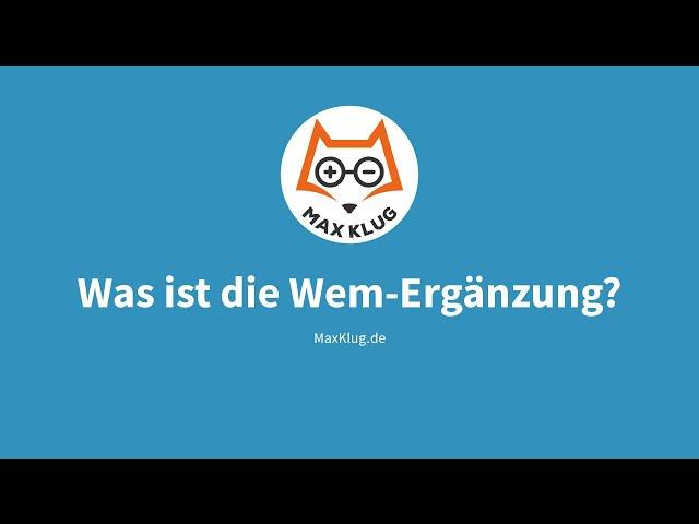 Erklärvideo: Was ist die Wem-Ergänzung? | Deutsch | Grundschule + 5./6. Klasse