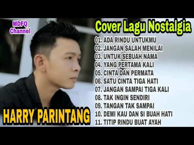 Harry Parintang Full Album * Ada Rindu Untukmu * Jangan Salah Menilaiku   Cover Lagu Lawas Nostalgia