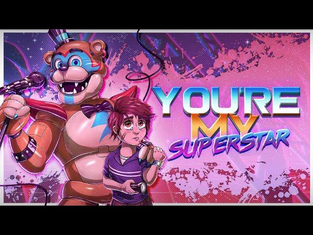 "You're My Superstar" || FNAF SECURITY BREACH ORIGINAL SONG