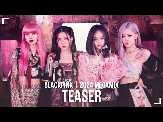 [TEASER] BLACKPINK | 2024 MEGAMIX