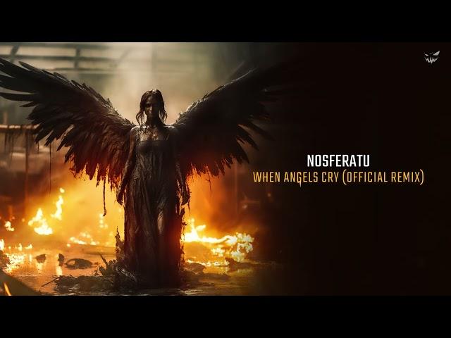 Nosferatu - When Angels Cry (Official remix)