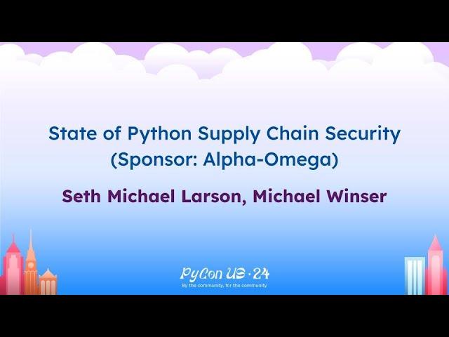 Sponsor Presentations - State of Python Supply Chain Security (Sponsor: Alpha-Omega)