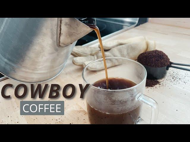 The Simplest COWBOY COFFEE!