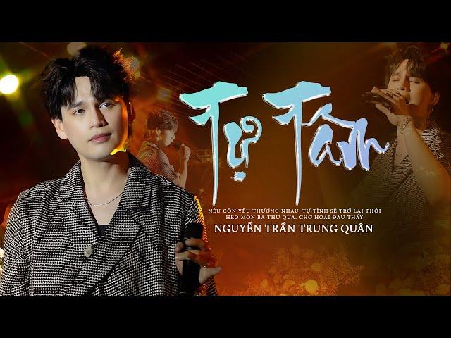 NGUYỄN TRẦN TRUNG QUÂN Live TỰ TÂM Quá Nức Nở & Da Diết, Nghe Mà Thấm Ở Trong Lòng