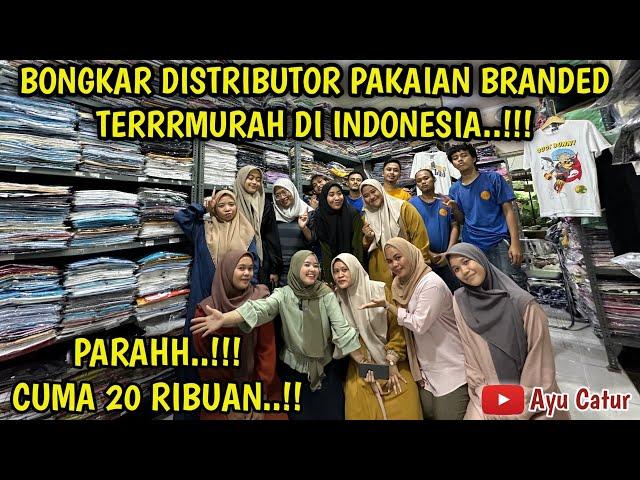 PARAHH SIH INI.!! CUMA 20 RIBUAN DOANG.!! BONGKAR DISTRIBUTOR PAKAIAN BRANDED TERMURAH DI INDONESIA