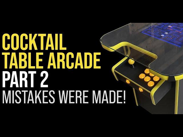 Cocktail Table Arcade Part 2  - Making it Better!