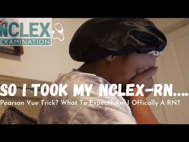 SO I TOOK MY NCLEX-RN….FINDING OUT RESULTS | PEARSON VUE TRICK?