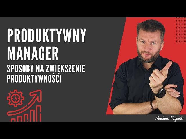 Produktywny manager – sposoby na zwiększenie produktywności #286