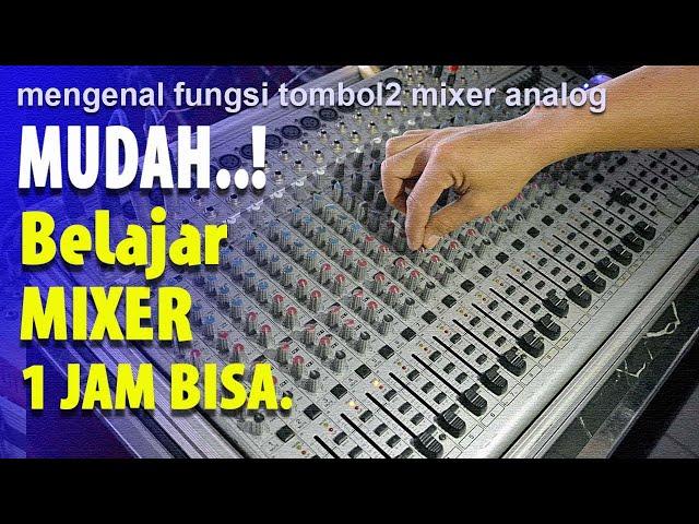 MUDAH, Belajar MIXER 1 JAM BISA... DETAIL dan LENGKAP