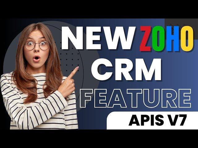 New Zoho CRM APIs Released - Zoho CRM APIs V7