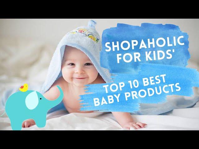 Top 10 Baby Items on Shopaholic for Kids