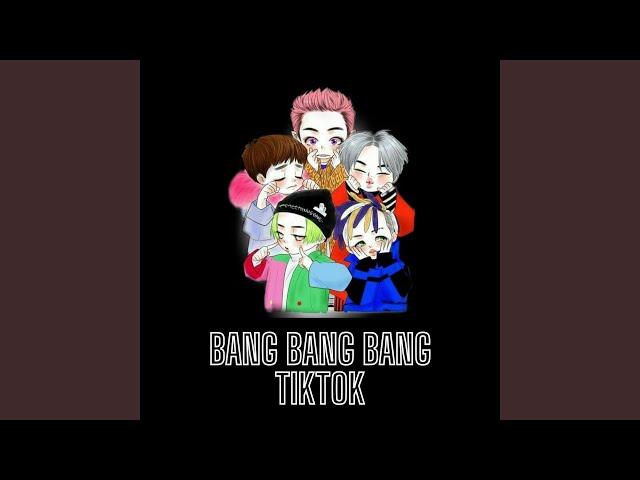 Bang Bang Bang TikTok (Remix)