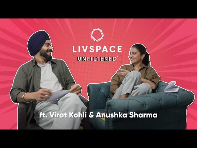 Livspace Unfiltered ft. Virat Kohli and Anushka Sharma