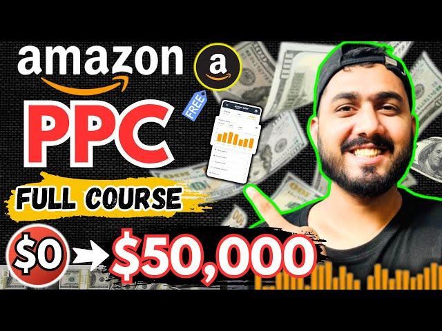 Amazon PPC Full Course | Step-by-Step Guide to Launch Your First Campaign