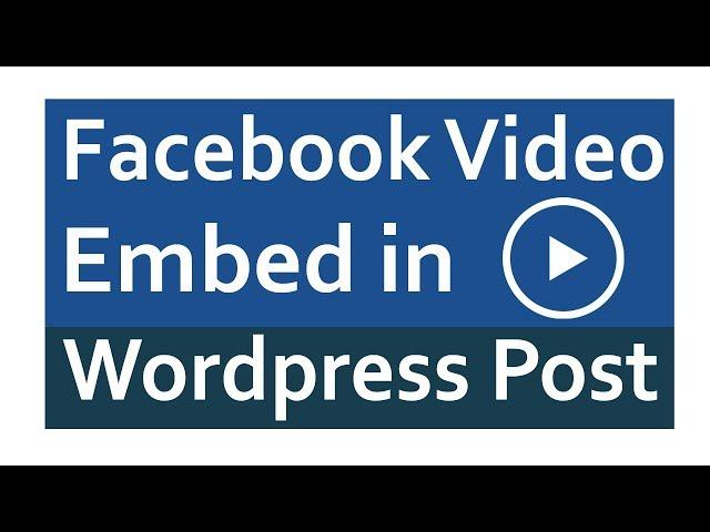 Embed facebook video in wordpress post