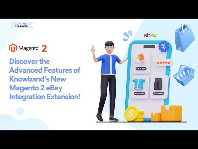 The Advanced Features of Knowband’s New Magento 2 eBay Integration Extension!