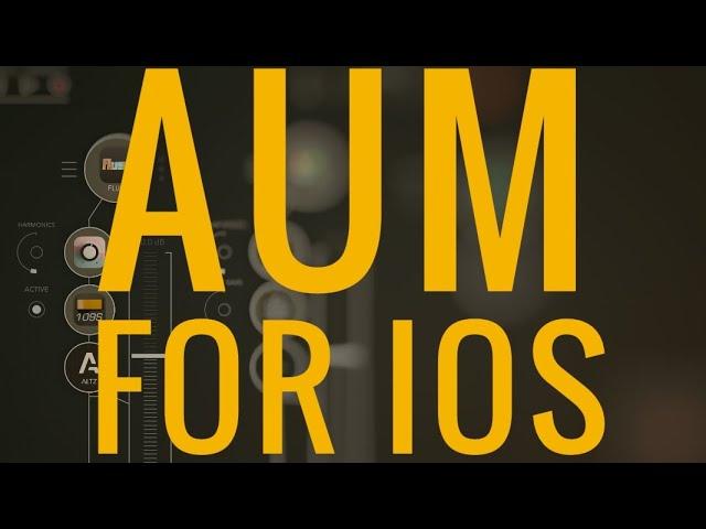 (Almost!) Everything You Need to Know about AUM iOS Music Production: Detailed Walkthrough Tutorial