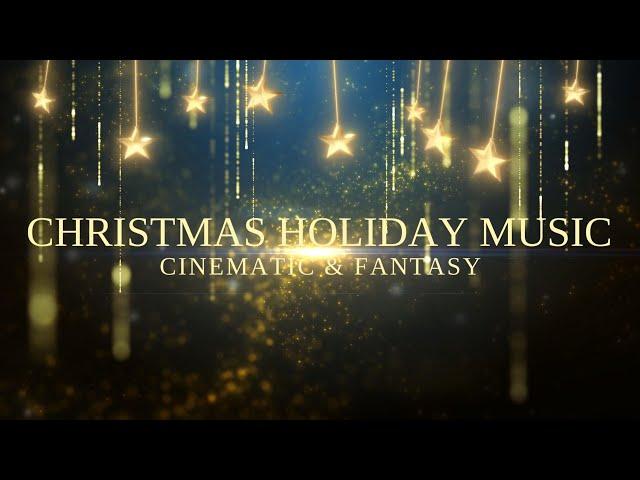 Christmas Holiday Music - Cinematic & Fantasy Christmas Music