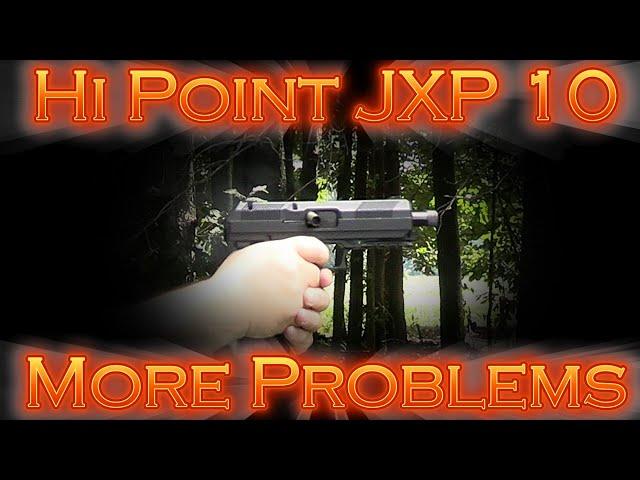 Hi Point JXP 10 - More Problems