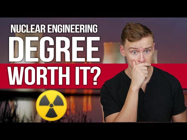 Is a Nuclear Engineering Degree Worth It?